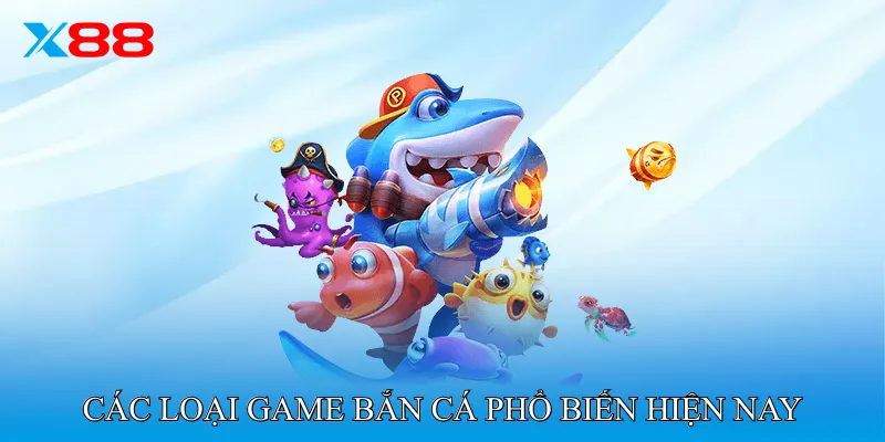Các Loại Game Bắn Cá Phổ Biến Hiện Nay