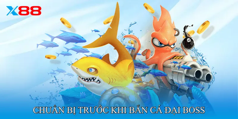 Chuẩn Bị Trước Khi Bắn Cá Đại Boss