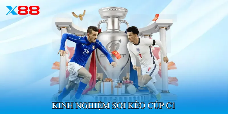 Kinh Nghiệm Soi Kèo Cúp C1