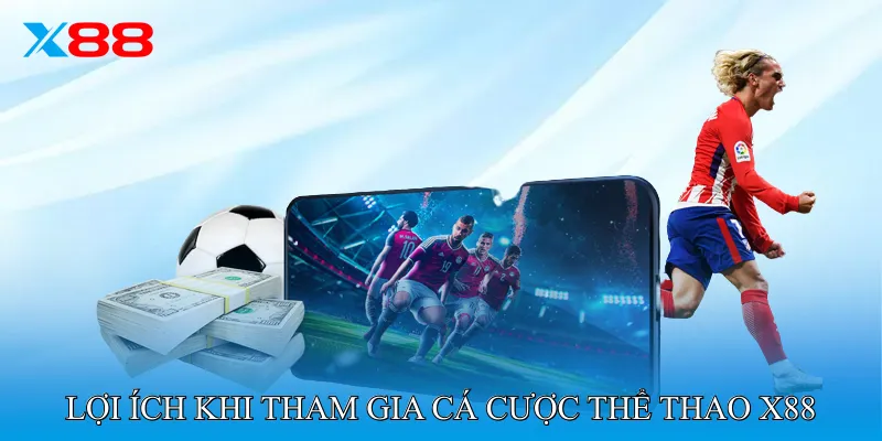 Lợi Ích Khi Tham Gia Cá Cược Thể Thao X88