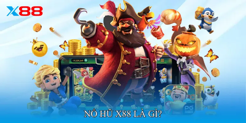 Nổ Hũ X88 Là Gì?