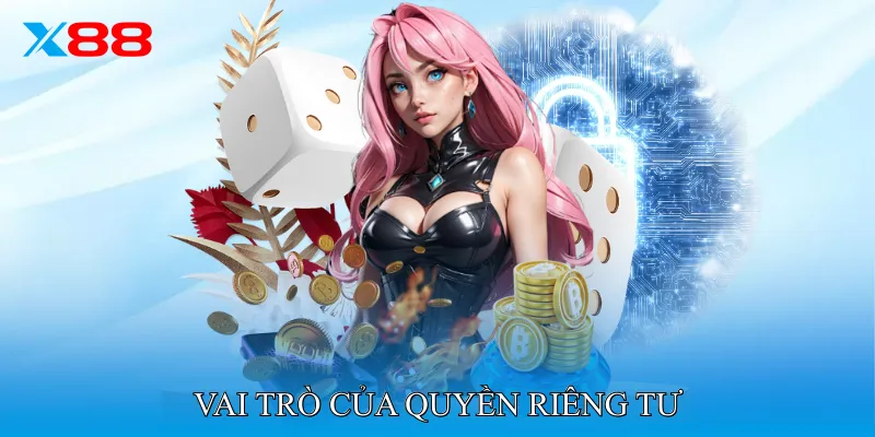 Vai Trò Của Quyền Riêng Tư